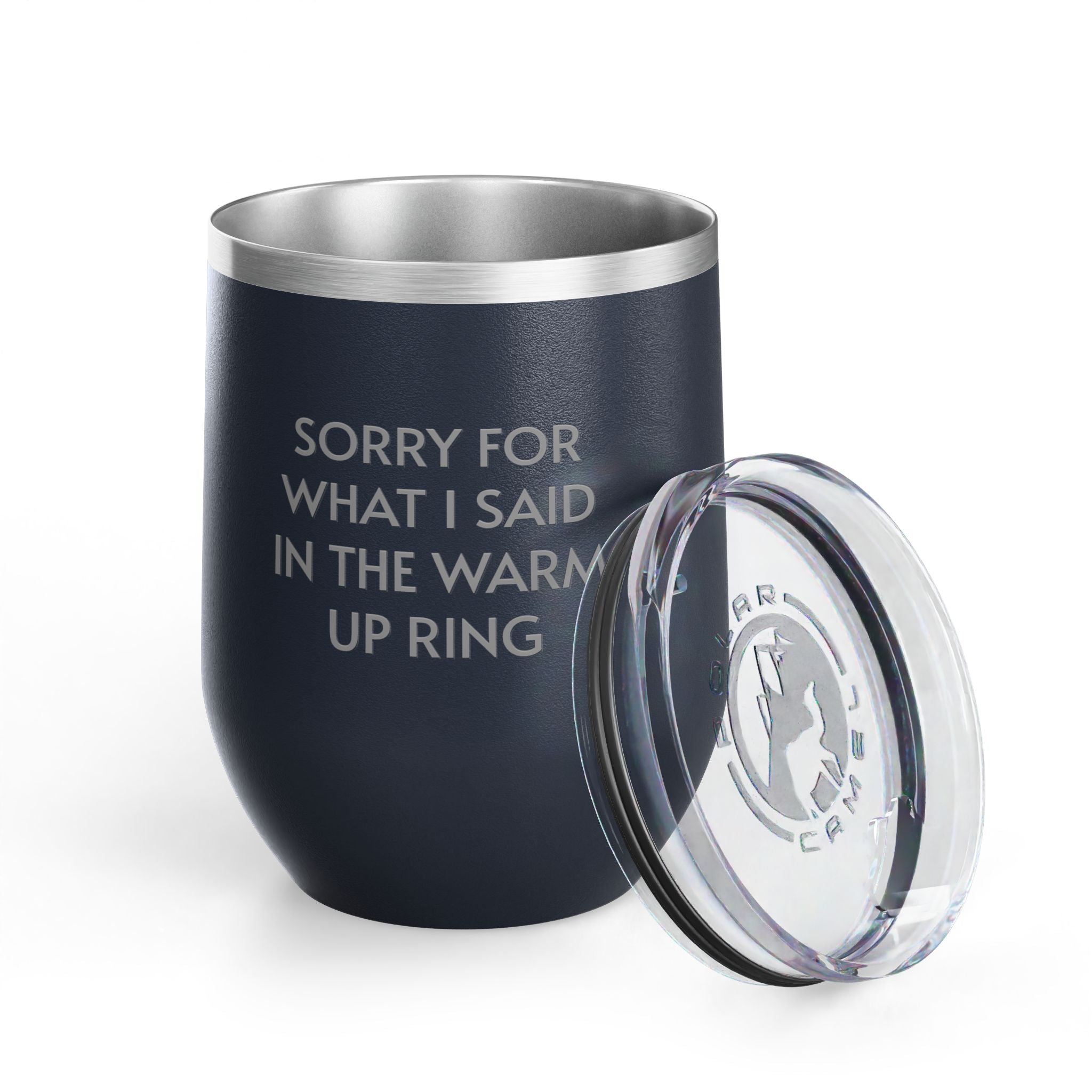 Wine Tumbler, 12oz - Sorry/Warm Up Ring