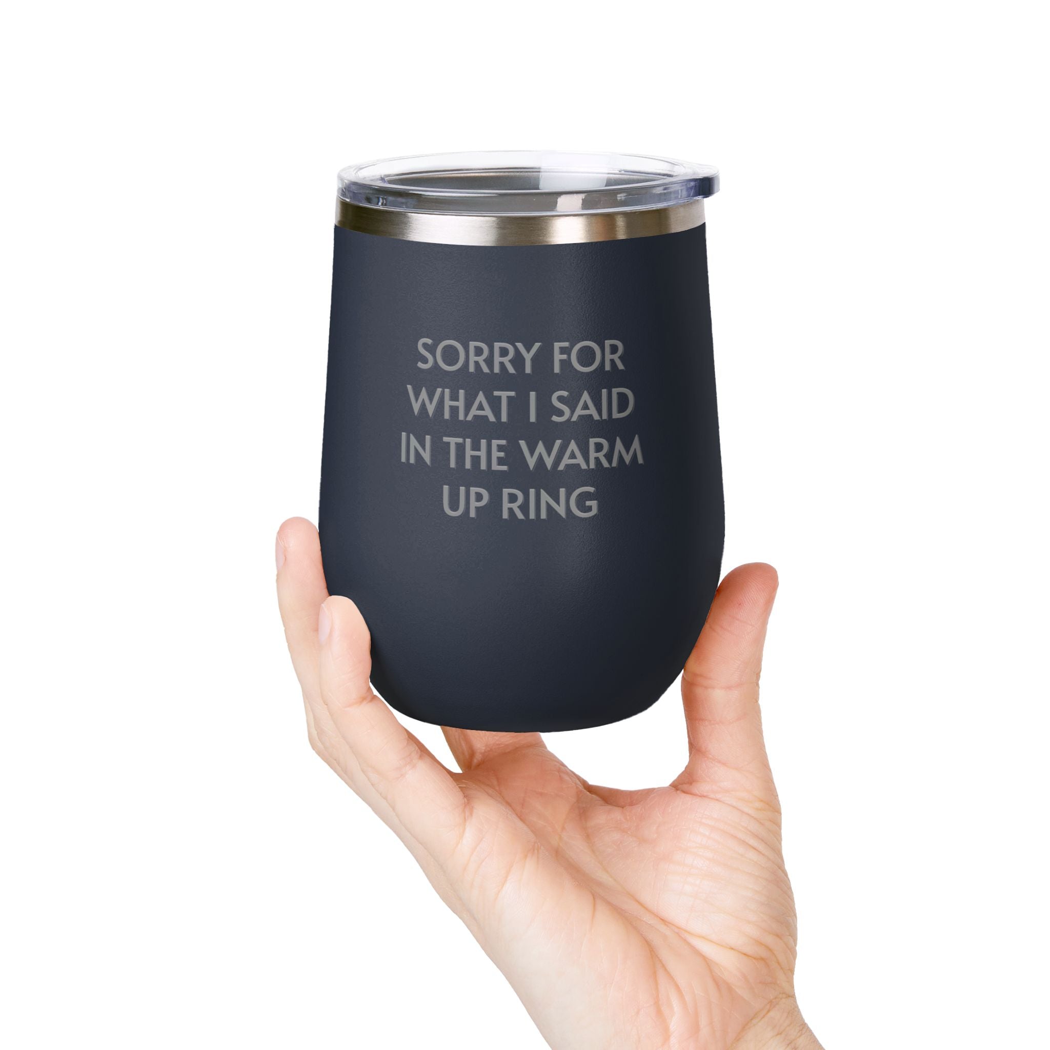Wine Tumbler, 12oz - Sorry/Warm Up Ring
