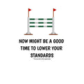 Die Cut Vinyl Stickers - 3x3 - Lower Your Standards